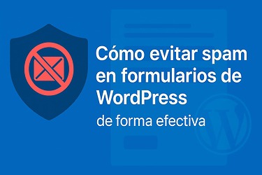 Cómo evitar spam en formularios de WordPress de forma efectiva
