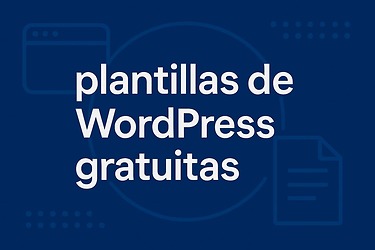 Las mejores plantillas para WordPress gratuitas: diseña tu web sin gastar un euro