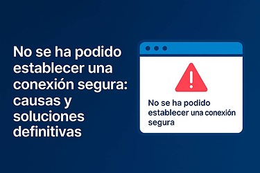 No se ha podido establecer una conexión segura: causas y soluciones definitivas