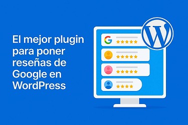 El mejor plugin para poner reseñas de Google en WordPress: guía completa y actualizada