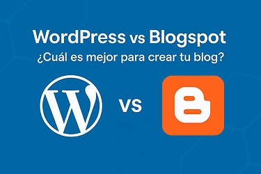 WordPress vs Blogspot: ¿Cuál es mejor para crear tu blog?